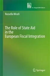 Book cover of The Role of State Aid in the European Fiscal Integration by Rossella Miceli