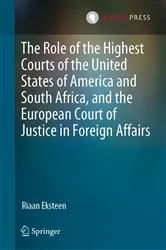 Book cover of The Role of the Highest Courts of the United States of America and South Africa, and the European Court of Justice in Foreign Affairs by Riaan Eksteen