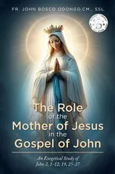 Book cover of The Role of the Mother of Jesus in the Gospel of John by Odongo, CM., SSL, Fr. John Bosco