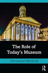 Book cover of The Role of Today's Museum by Clive Gray