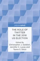 Book cover of The Role of Twitter in the 2016 US Election by Christopher J. Galdieri