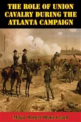 Book cover of The Role Of Union Cavalry During The Atlanta Campaign by Unknown
