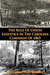 Book cover of The Role Of Union Logistics In The Carolina Campaign Of 1865 by Unknown