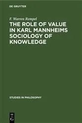 Book cover of The role of value in Karl Mannheims sociology of knowledge by F. Warren Rempel