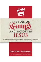 Book cover of The Roles of Gangs Today and Victory in Jesus by Constantine I. Nightingdale