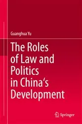 Book cover of The Roles of Law and Politics in China's Development by Guanghua Yu