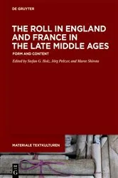 Book cover of The Roll in England and France in the Late Middle Ages by Stefan G. Holz