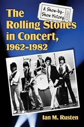 Book cover of The Rolling Stones in Concert, 1962-1982 by Ian M. Rusten