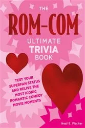 Book cover of The Rom-Com Ultimate Trivia Book by Unknown