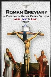 Book cover of The Roman Breviary in English, in Order, Every Day for April, May, June 2022 by V. Rev. Gregory Bellarmine SSJC+