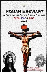 Book cover of The Roman Breviary in English, in Order, Every Day for April, May, June 2025 by V. Rev. Gregory Bellarmine SSJC+