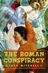 Book cover of The Roman Conspiracy by Jack Mitchell