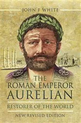 Book cover of The Roman Emperor Aurelian by John F. White