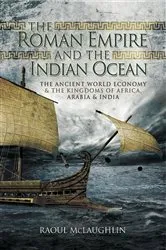Book cover of The Roman Empire and the Indian Ocean by Raoul McLaughlin