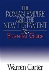 Book cover of The Roman Empire and the New Testament by Warren Carter