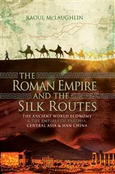 Book cover of The Roman Empire and the Silk Routes by Raoul McLaughlin