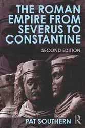 Book cover of The Roman Empire from Severus to Constantine (2nd ed.) by Patricia Southern