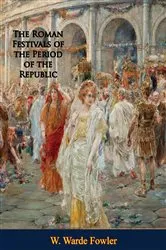 Book cover of The Roman Festivals of the Period of the Republic: by W. Warde Fowler