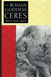 Book cover of The Roman Goddess Ceres by Barbette Stanley Spaeth