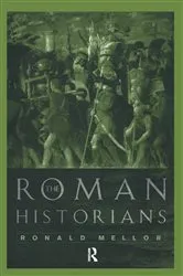Book cover of The Roman Historians by Ronald Mellor