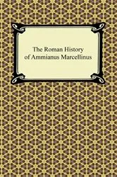Book cover of The Roman History of Ammianus Marcellinus by Ammianus Marcellinus