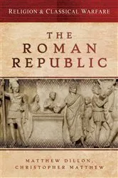 Book cover of The Roman Republic by Matthew Dillon