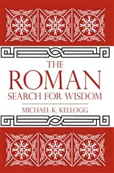 Book cover of The Roman Search for Wisdom by Michael K. Kellogg