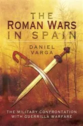 Book cover of The Roman Wars in Spain by Daniel Varga