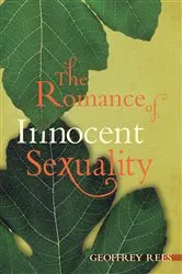 Book cover of The Romance of Innocent Sexuality by Geoffrey Rees