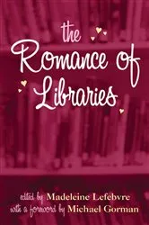 Book cover of The Romance of Libraries by Madeleine Lefebvre