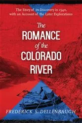 Book cover of The Romance of the Colorado River by Frederick S. Dellenbaugh