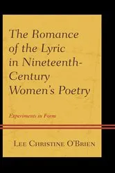Book cover of The Romance of the Lyric in Nineteenth-Century Women's Poetry by Lee Christine O'Brien