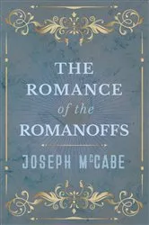 Book cover of The Romance of the Romanoffs by Unknown