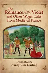 Book cover of The Romance of the Violet and Other Wager Tales from Medieval France by Nancy Vine Durling