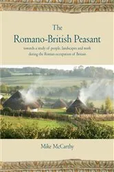 Book cover of The Romano-British Peasant by Mike McCarthy