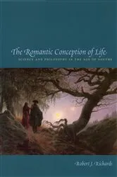 Book cover of The Romantic Conception of Life by Robert J. Richards