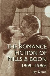 Book cover of The Romantic Fiction Of Mills & Boon, 1909-1995 by Jay Dixon
