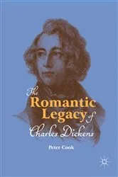 Book cover of The Romantic Legacy of Charles Dickens by Peter Cook