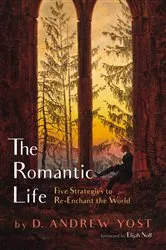 Book cover of The Romantic Life by D. Andrew Yost