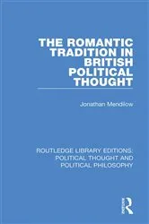 Book cover of The Romantic Tradition in British Political Thought by Jonathan Mendilow