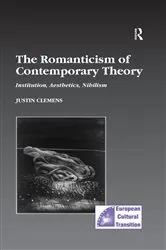 Book cover of The Romanticism of Contemporary Theory by Justin Clemens