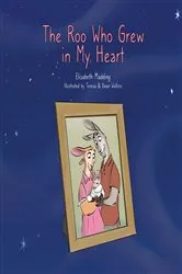 Book cover of The Roo Who Grew in My Heart by Elisabeth Madding