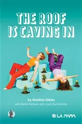 Book cover of The Roof is Caving In by Gibbs, Matilda, with Hansen, Belle and Burmeister, Jack