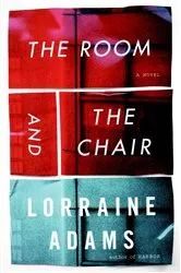 Book cover of The Room and the Chair by Lorraine Adams