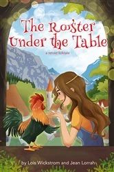 Book cover of The Rooster Under the Table by Lois June Wickstrom