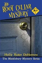 Book cover of The Root Cellar Mystery by DeHerrera Holly Yoder