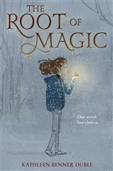 Book cover of The Root of Magic by Kathleen Benner Duble