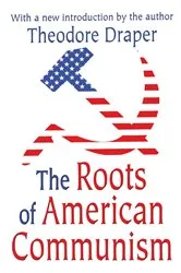 Book cover of The Roots of American Communism by Theodore Draper