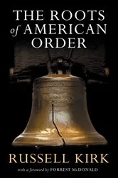 Book cover of The Roots of American Order by Russell Kirk