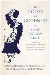 Book cover of The Roots of Goodness by Kosho Uchiyama Roshi